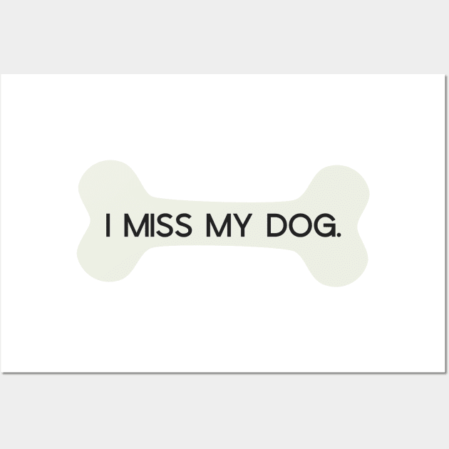 I Miss My Dog Bone Wall Art by annmariestowe